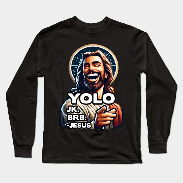 YOLO JK BRB Jesus Long Sleeve T-Shirt by Plushism